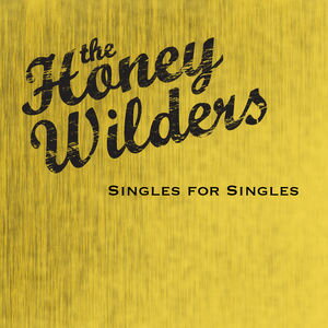 yACDzHoney Wilders / Singles For Singles (nj[EC_[Y)