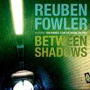 yACDzReuben Fowler / Between Shadows