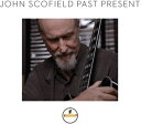 【輸入盤CD】【新品】John Scofield / Past Present (ジョン・スコフィールド)
