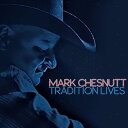 【輸入盤CD】【新品】Mark Chesnutt / Tradition Lives (Digipak) 【K2016/7/8発売】( マーク・チェズナット)