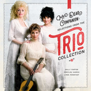 Dolly Parton/Linda Ronstadt/Emmylou Harris / My Dear Companion: Selections From The Trio Collection(ドリー・パートン/リンダ・ロンシュタット/エミルー・ハリス)