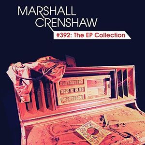 ͢CDMarshall Crenshaw / #392: The EP Collection (ޡ롦󥷥祦)