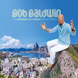 【輸入盤CD】【新品】Bob Baldwin / Brazilian-American Soundtrack (Digipak)【K2016/7/1発売】(ボブ・ボールドウィン)