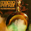 【輸入盤CD】Maceo Parker / Funk Overload (マセオ パーカー)