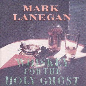 Mark Lanegan / Whiskey For The Holy Ghost