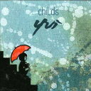 Childs / Yui