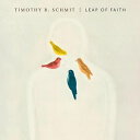 楽天あめりかん・ぱい【輸入盤CD】Timothy B Schmit / Leap Of Faith 【K2017/2/17発売】 （ティモシー・B．シュミット）