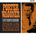 【輸入盤CD】Porter Wagoner / I Wonder Where You Are Tonight (Digipak) 【K2017/2/24発売】(ポーター・ワゴナー)