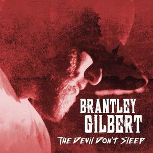 Brantley Gilbert / The Devil Don't Sleep (Seein Red)(ブラントリー・ギルバート)