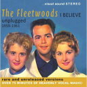 【輸入盤CD】【ネコポス送料無料】Fleetwoods / I Believe - Unplugged 1959-1961 (フリートウッズ) - あめりかん・ぱい