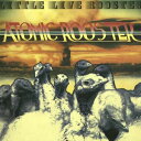【輸入盤CD】Atomic Rooster / Little Live Rooster【K2017/3/10発売】(アトミック・ルースター)