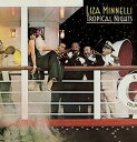 【輸入盤CD】Liza Minnelli / Tropical Nights: Expanded Edition 【K2017/5/5発売】(ライザ・ミネリ)