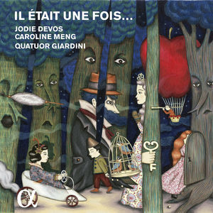 【輸入盤CD】【新品】Jodie Devos/Caroline Meng/Giardini Quartet / Il Etait Une Fois: Romantic Fairytale Fantasies 【K2016/9/30発売】