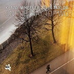 【輸入盤CD】John Taylor/Kenny Wheeler / On The Way To Two (ジョン・テイラー)