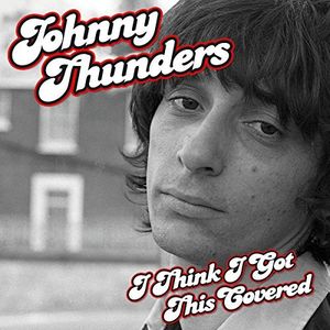 【輸入盤CD】Johnny Thunders / I Think I Got This Covered 【K2016/11/4発売】(ジョニー サンダース)