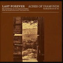 2015/10/16 発売輸入盤レーベル：STORY SOUND RECORDS収録曲：Acres of Diamonds is Last Forever's fourth release - new and old songs out of the American tradition, written and arranged by Dick Connette, with vocals by Sonya Cohen. From Memphis medicine show to delta blues and obscure barrelhouse, from girl group doo wop to Duane Eddy, Burt Bacharach and beyond, it honors it's sources with all the devoted attention and tortured disregard befitting any good false true-hearted lover. The orchestrations range from solo guitar to chamber consort - there's piano, bass, and drums, strings, brass and reeds, lap steel, harmonium, and hammer dulcimer. Years ago Details described Last Forever as "Americana done right... no sanctimony, no roots rock. Just mind-bending clarity." Well, yes, that's the spirit.