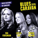 【輸入盤CD】Ina Forsman/Layla Zoe/Tasha Taylor / Blues Caravan 2016 (w/DVD) 【K2017/2/3発売】