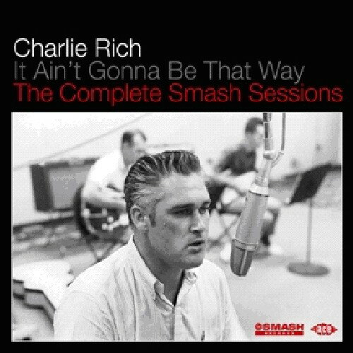 【輸入盤CD】Charlie Rich / It Aint Gonna Be That Way: Compl Smash Sessions (チャーリー・リッチ)