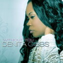 2013/8/13 発売輸入盤レーベル：AUDIOSTATE 55 ENT.収録曲：In the pantheon of all the new voices being introduced in Gospel music, Denita Gibbs will stand out as truly unique. A native of Birmingham, AL, Denita earned national recognition as a finalist in the Vickie Winans' Rising Star Talent Search, sponsored by Chrysler. Her Audiostate 55 Entertainment debut is aptly titled Without You. With instant audience-pleasing production, each song captures the conviction of her love of God with contemporary Gospel, clever urban inspirational flavors, neo-soul seasoning and modern worship sensitivities that offer a broad base appeal. If you love Mary Mary, Jill Scott, Angie Stone, Jessica Reedy, and Yolanda Adams you will truly love newcomer Denita Gibbs who will open a new door for today's Gospel music!