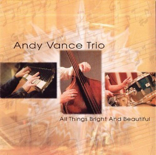 【輸入盤CD】【新品】Andy Vance / All Things Bright & Beautiful【K2017/3/3発売】