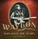 【輸入盤CD】【新品】Waylon Jennings / Turn Back The Years - Live In Dallas 75 (ウェイロン・ジェニン...
