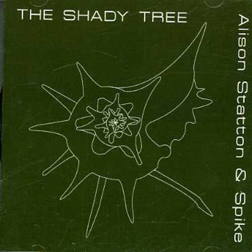 ALISON STATTON & SPIKE / SHADY TREE