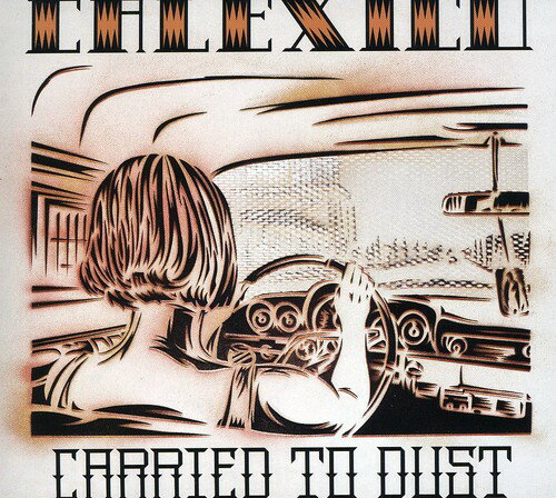 Calexico / Carried To Dust (キャレキシコ)