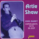 【輸入盤CD】ARTIE SHAW / COOL DADDY: EXPERIMENTS WITH BE-BOP(アーティー ショウ)