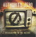 【輸入盤CD】【新品】Authority Zero / Broadcasting To The Nations【K2017/6/2発売】(オーソリティ・ゼロ)