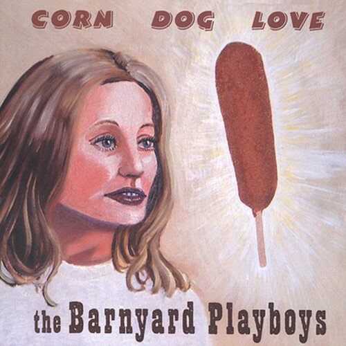 BARNYARD PLAYBOYS / CORN DOG LOVE