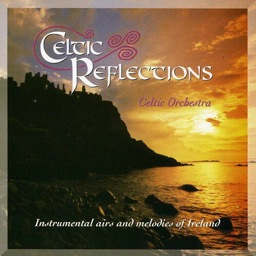 yACDzCeltic Orchestra / Celtic Reflections (PeBbNEI[PXg)