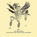 【輸入盤CD】【新品】Ben Bedford / Pilot & The Flying Machine【K2016/9/2発売】(ベン・ベッドフォード)