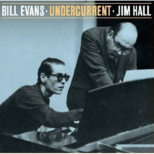 Bill Evans/Jim Hall / Undercurrent (Bonus Tracks) (ビル・エヴァンス/ジム・ホール)