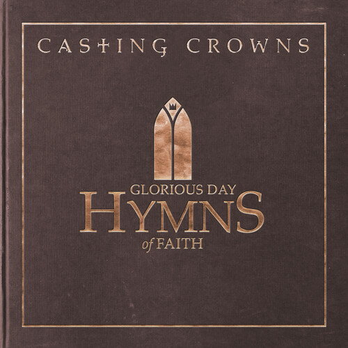 【輸入盤CD】【新品】Casting Crowns / Glorious Day: Hymns Of Faith【K2018/3/2発売】(キャスティング クラウンズ)