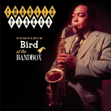 【メール便送料無料】Charlie Parker / Complete Bird At The Bandbox (Bonus Tracks) (輸入盤CD)(チャーリー・パーカー)