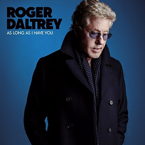 2018/6/1 発売輸入盤レーベル：REPUBLIC収録曲：2018 release from the legendary front man of The Who, Roger Daltrey. As Long As I Have You is Roger's first solo album since 1992. The album features 11 new studio recordings of new Roger Daltrey written tracks and covers of tracks from the likes of Steve Stills, Parliament, Nick Cave, Stevie Wonder and Dusty Springfield. Additionally, the album features guitar from Pete Townshend and was produced by the iconic producer Dave Eringa.