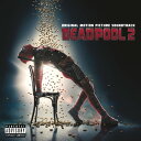 【輸入盤CD】Soundtrack / Deadpool 2 【K2018/5/18発売】(サウンドトラック)