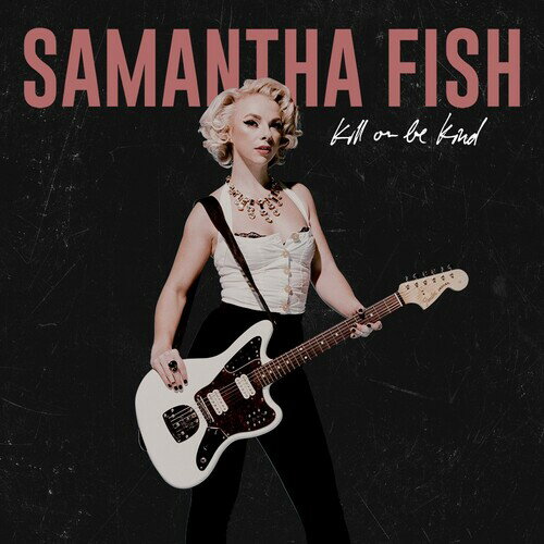 【輸入盤CD】 Samantha Fish / Kill Or Be Kind 【K2019/9/20発売】 (サマンサ フィッシュ)