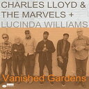 【輸入盤CD】Charles Lloyd The Marvels / Vanished Gardens (Feat Lucinda Williams) 【K2018/6/29発売】(チャールズ ロイド)