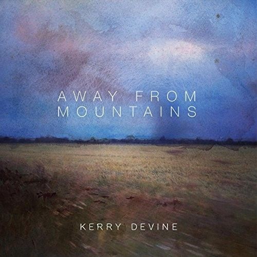 Kerry Devine / Away From Mountains 