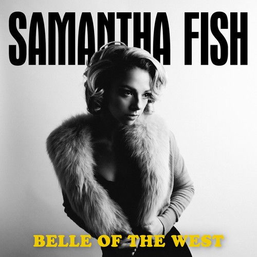 【輸入盤CD】Samantha Fish / Belle Of The West 【K2017/11/3発売】 (サマンサ フィッシュ)