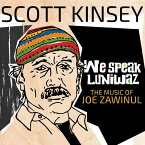 【輸入盤CD】Scott Kinsey / We Speak Luniwaz - The Music Of Joe Zawinul【K2019/11/8発売】