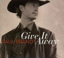 【輸入盤CD】【新品】Paul Brandt / Give It Away 【K2018/7/20発売】(ポール・ブラント)