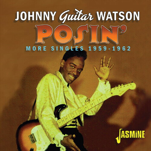 【輸入盤CD】Johnny Guitar Watson / Posin: More Singles 1959-1962 (リマスター盤)【K2020/4/24発売】(ジョニー ギター ワトソン)