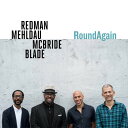 【輸入盤CD】Joshua Redman/Brad Mehldau/Christian Mcbride / Roundagain【K2020/7/10発売】(ジョシュア レッドマン)