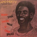 【輸入盤CD】Lee Perry / Roast Fish Cornbread (リー ペリー)