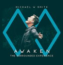 Michael W Smith / Awaken: The Surrounded Experience (マイケル・W・スミス)