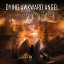 yACDzDying Awkward Angel / Absence Of Light yK2018/6/8z