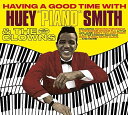 【輸入盤CD】Huey Piano Smith / Having A Good Time/Twas The Night Before Xmas 【K2019/3/15発売】(ヒューイ ピアノ スミス)