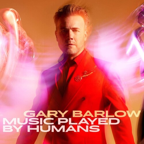 Gary Barlow / Music Played By Humans (Deluxe Edition) (Limited Edition)(ゲーリー・バーロウ)